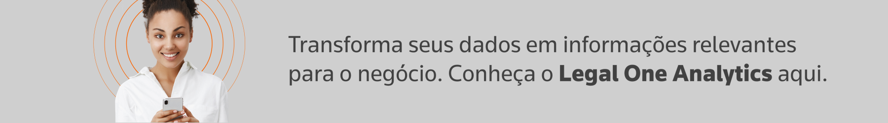 Transforme seus dados em informações relevantes para o negócio. Conheça o Legal One Analytics aqui.