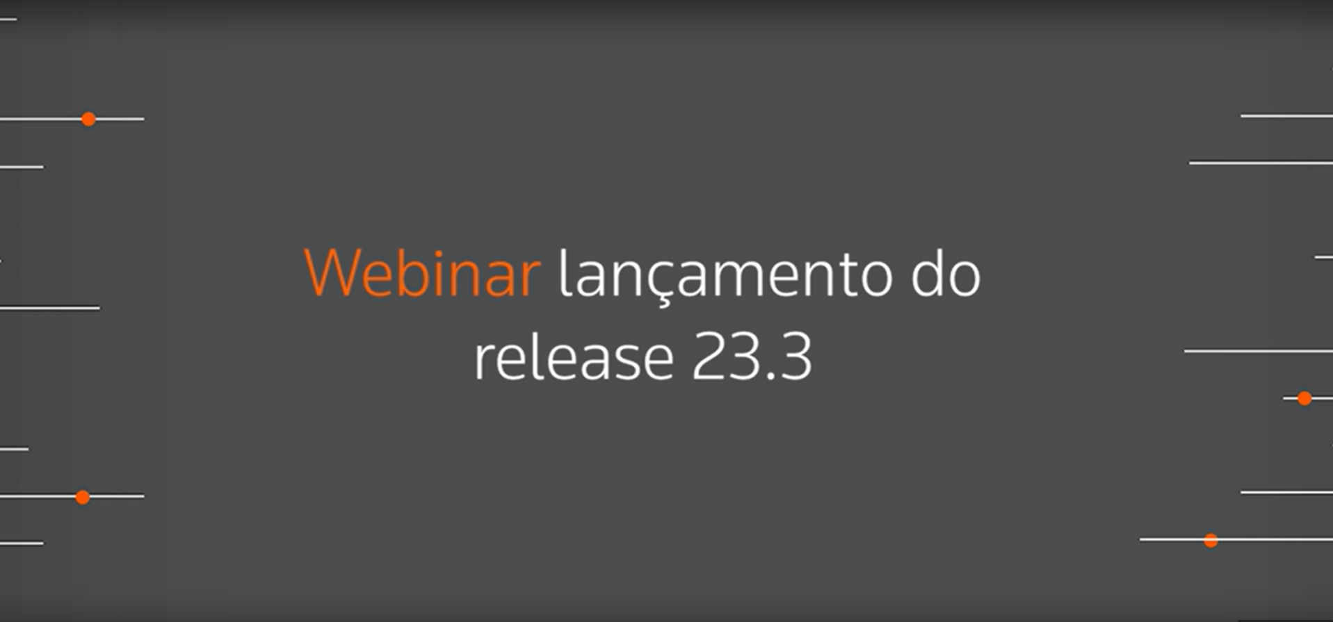 Assista ao webinar de lançamento do release 23.3